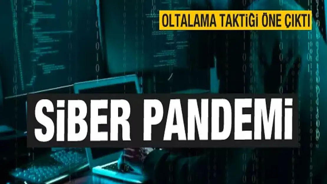 Veri hırsızlığı arttı! Siber pandemi