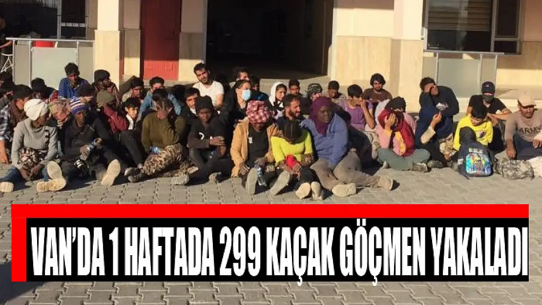 Van'da 1 haftada 299 kaçak göçmen yakaladı