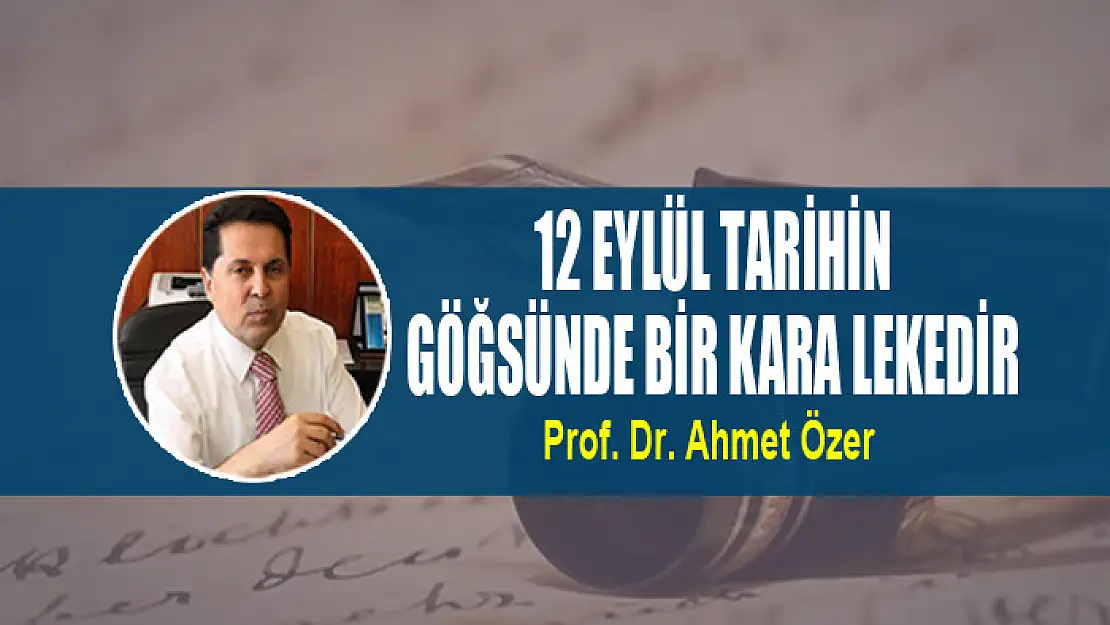 12 EYLÜL TARİHİN GÖĞSÜNDE BİR KARA LEKEDİR