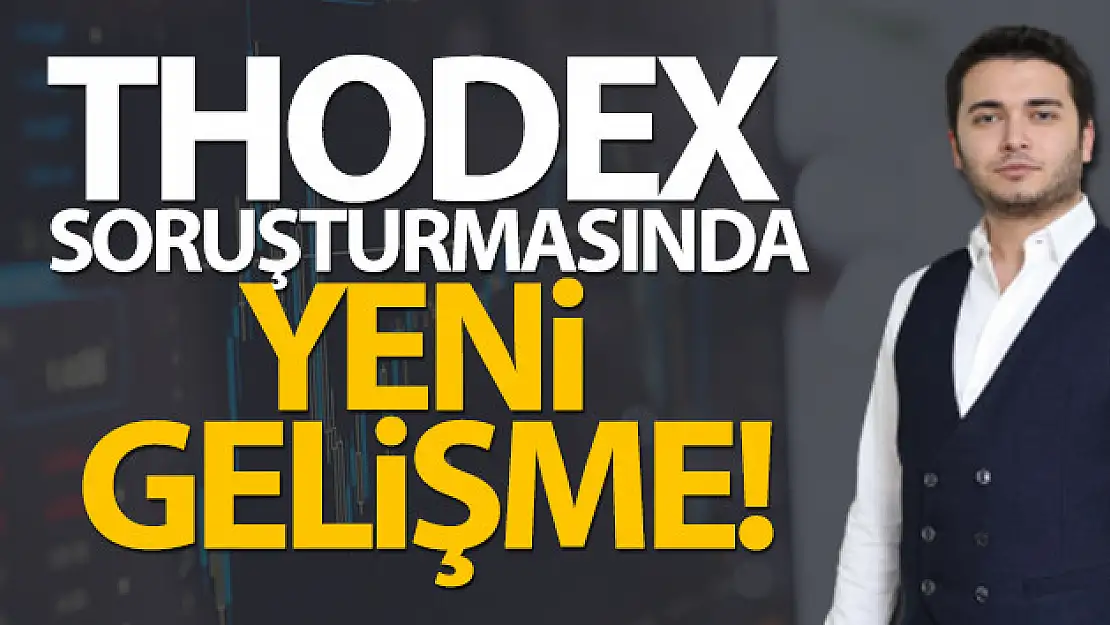 Thodex soruşturmasında yeni gelişme!