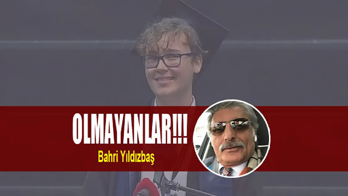 OLMAYANLAR!!!