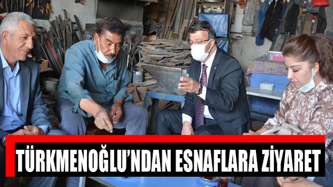 Türkmenoğlu'ndan esnaflara ziyaret