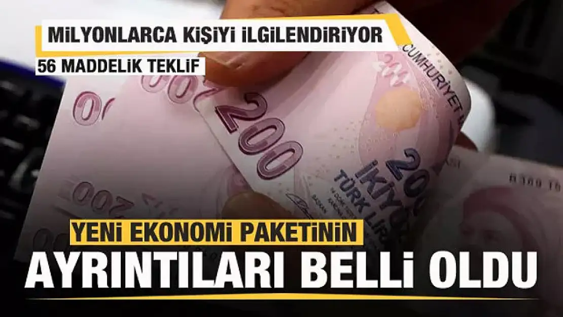 Yeni ekonomi paketinin ayrıntıları belli oldu! 56 maddelik teklif