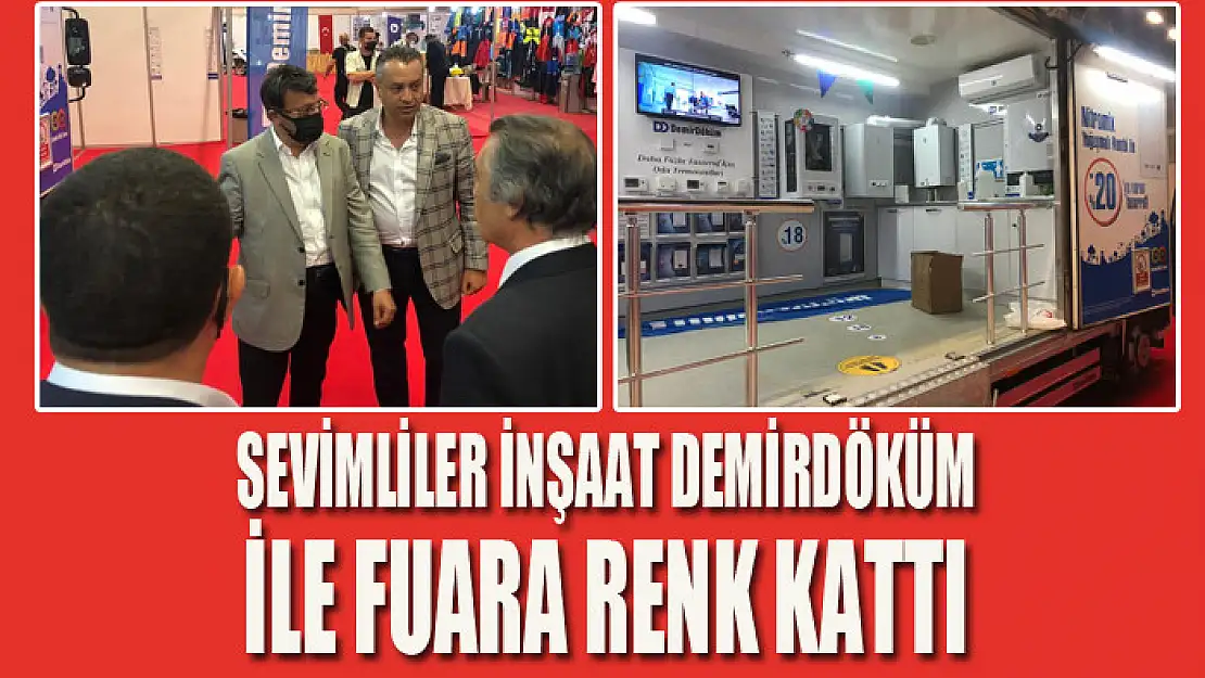 SEVİMLİLER İNŞAAT DEMİRDÖKÜM İLE FUARA RENK KATTI