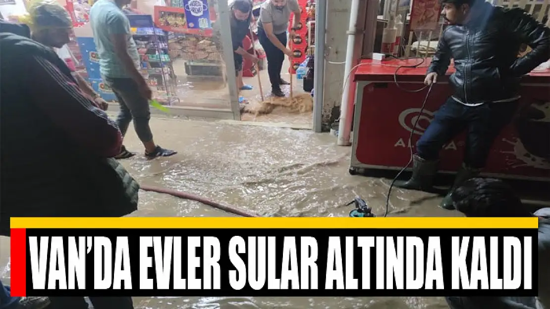 Van'da evler sular altında kaldı