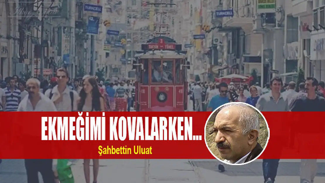 Ekmeğimi kovalarken…