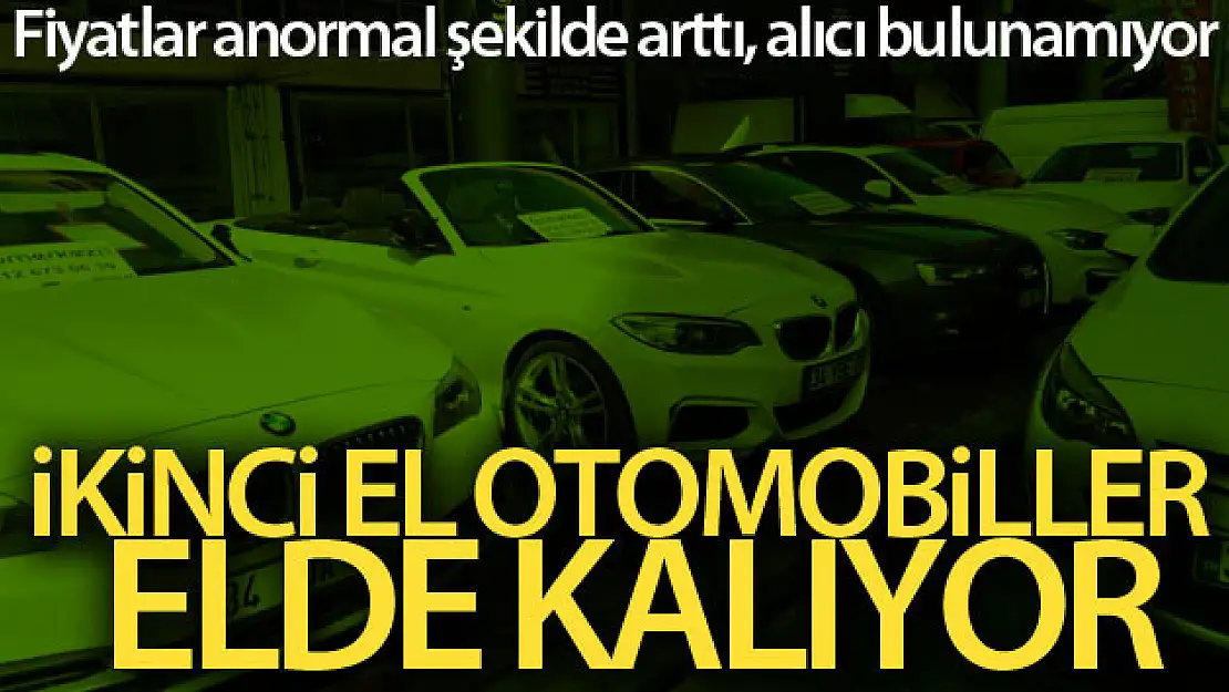 İkinci el otomobiller elde kalıyor