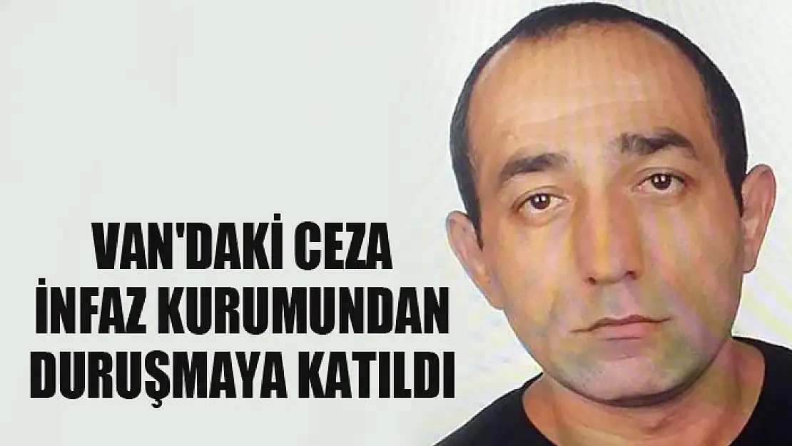 Ceren'in katili Van'daki ceza infaz kurumundan duruşmaya katıldı