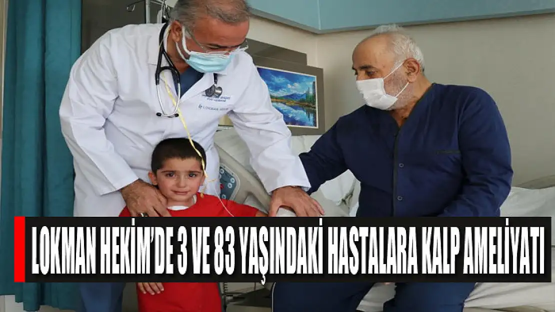 Lokman Hekim'de 3 ve 83 yaşındaki hastalara kalp ameliyatı