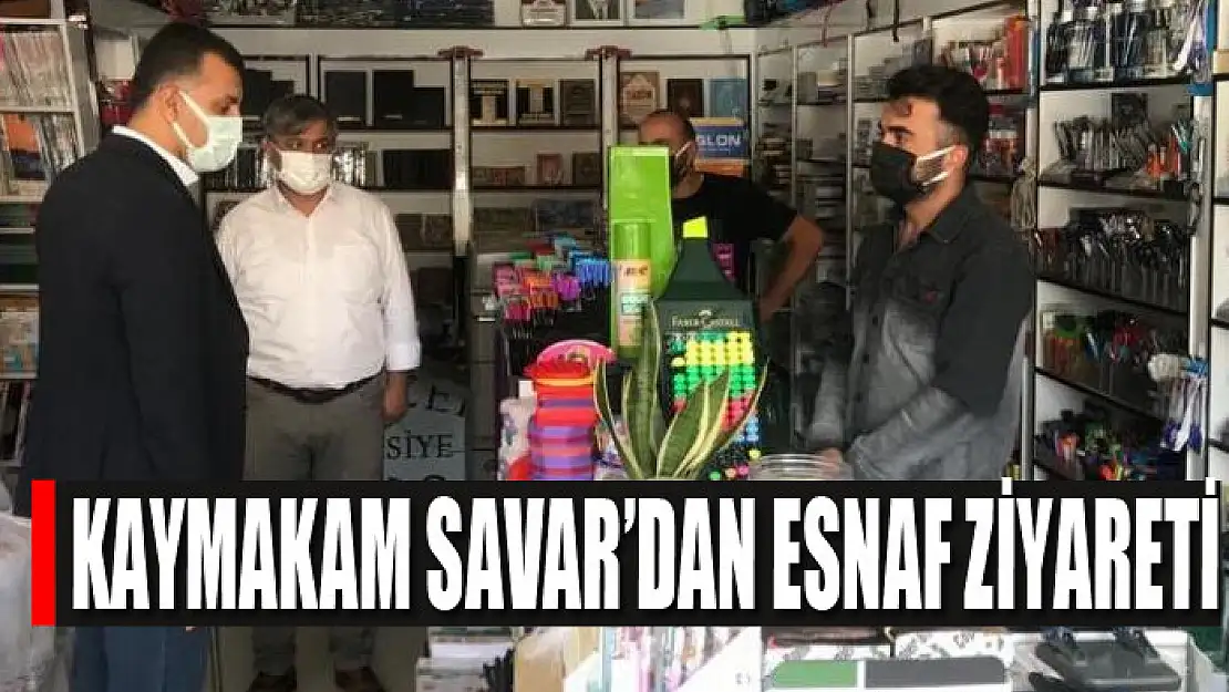 Kaymakam Savar'dan esnaf ziyareti