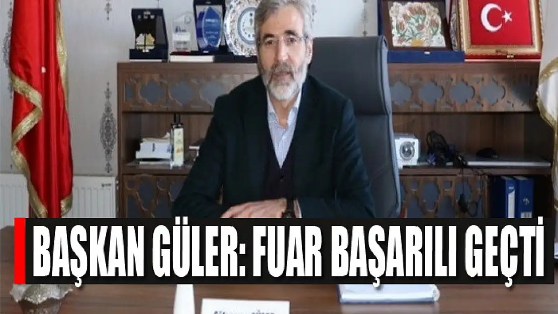 Başkan Güler: Fuar başarılı geçti