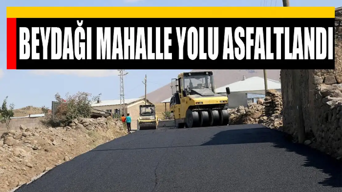 BEYDAĞI MAHALLE YOLU ASFALTLANDI