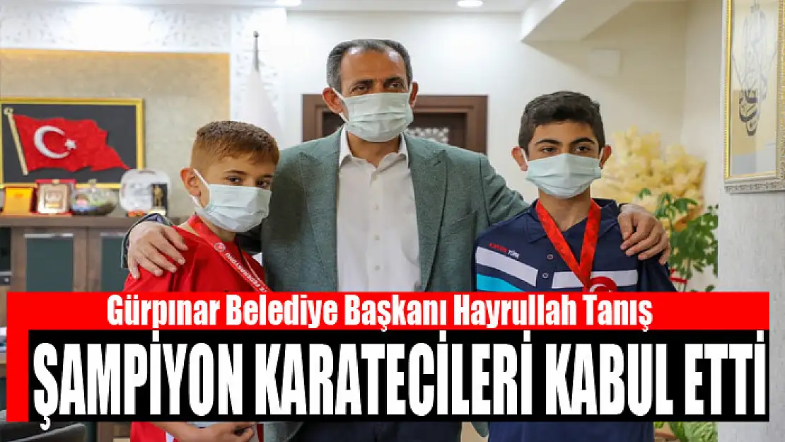 BAŞKAN TANIŞ, ŞAMPİYON KARATECİLERİ KABUL ETTİ