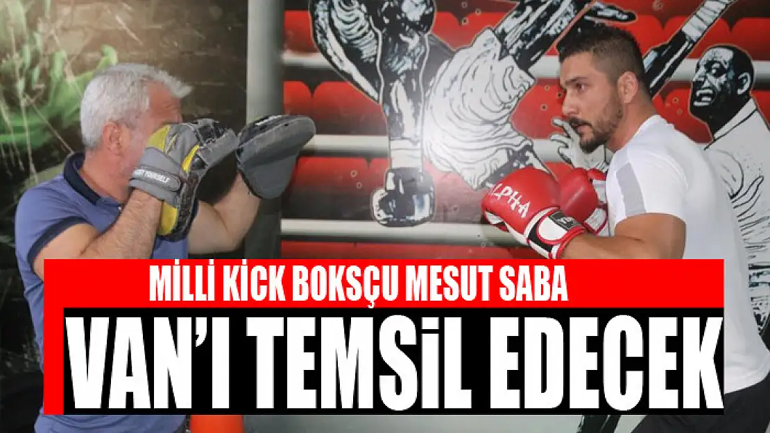 MİLLİ KİCK BOKSÇU MESUT SABA, VAN'I TEMSİL EDECEK