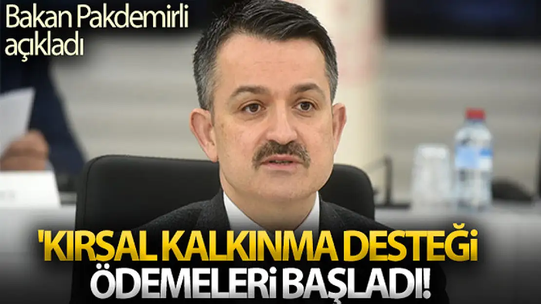 Bakan Pakdemirli 'Kırsal Kalkınma Desteği' ödemelerinin tarihini açıkladı