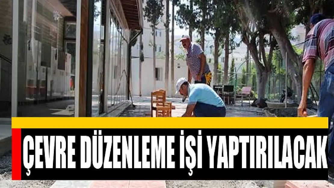 Çevre düzenleme işi yaptırılacak