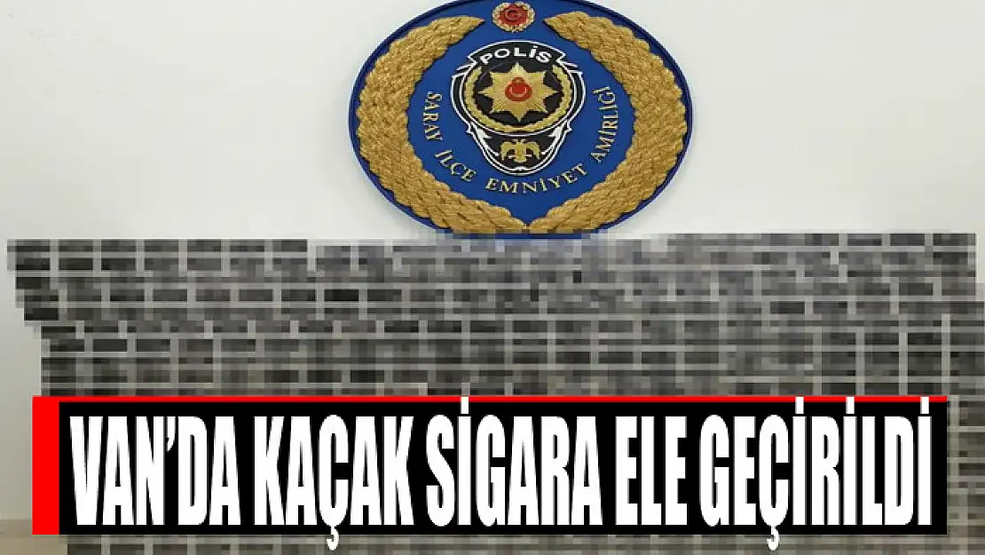 Van'da kaçak sigara ele geçirildi