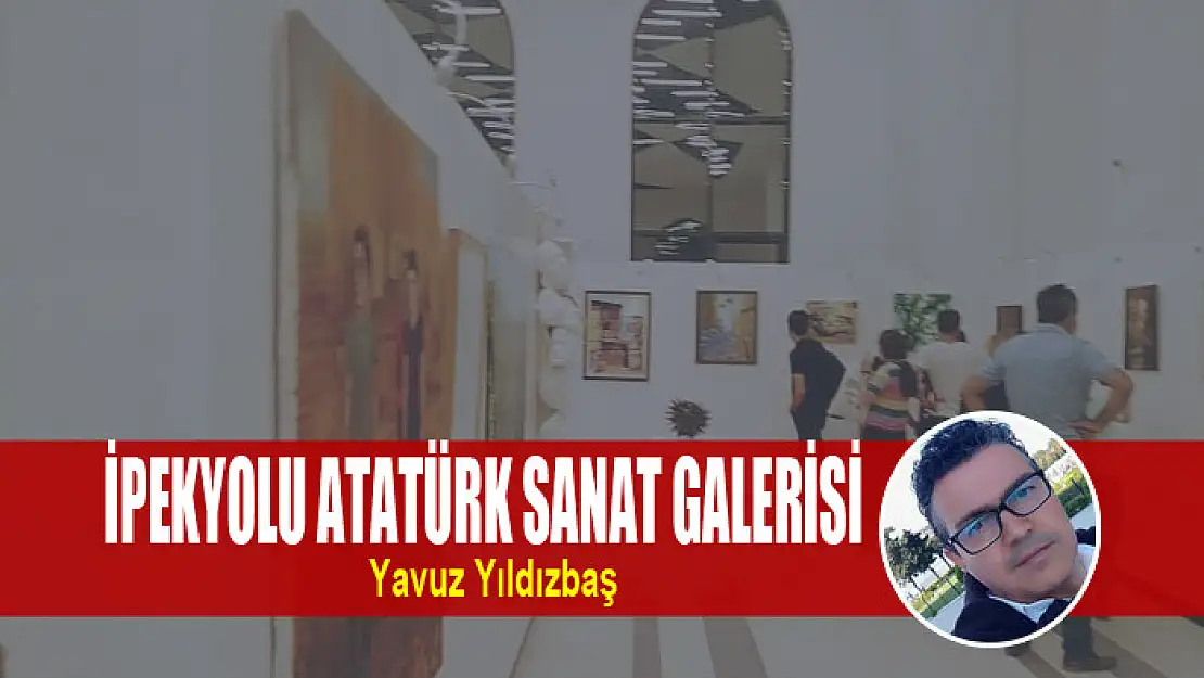 İPEKYOLU ATATÜRK SANAT GALERİSİ