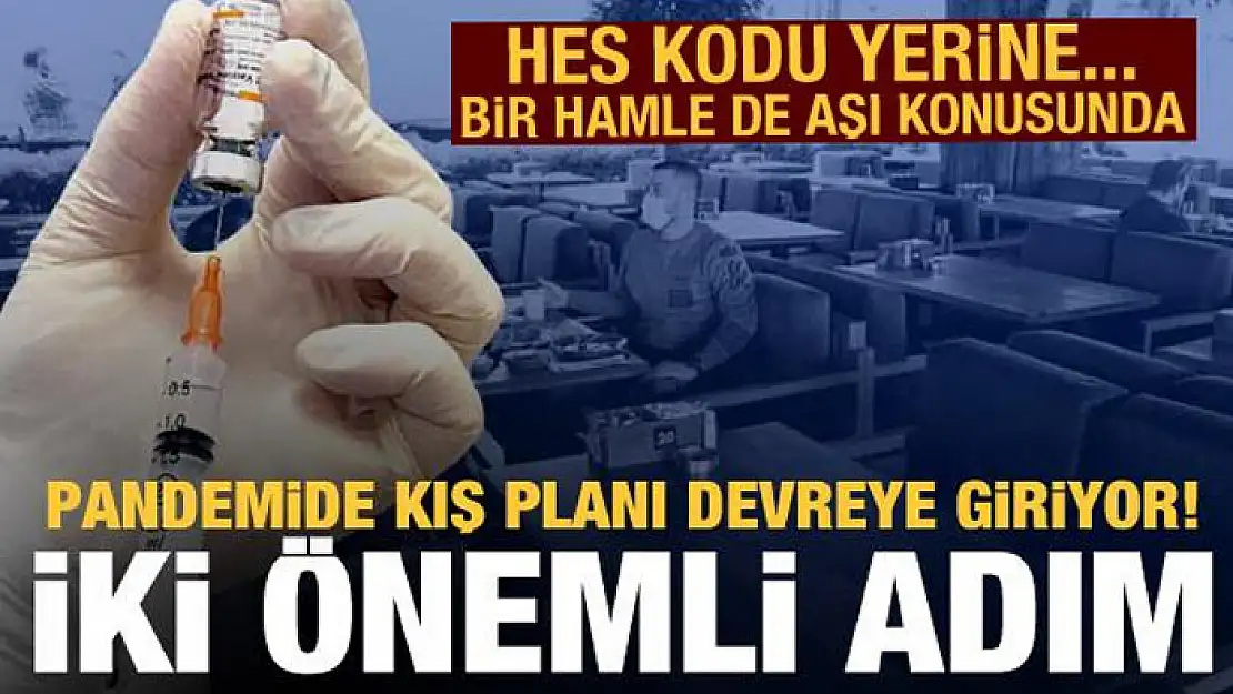 Kovid-19'da kış planı devreye giriyor! 2 önemli adım: HES Kodu yerine...