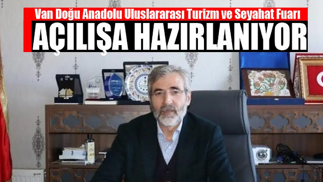 Van Doğu Anadolu Uluslararası Turizm ve Seyahat Fuarı açılışa hazırlanıyor