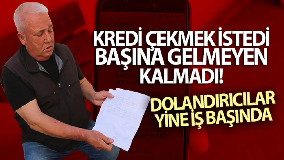 Kredi çekmek isterken 45 bin TL'sini dolandırıcılara kaptırdı