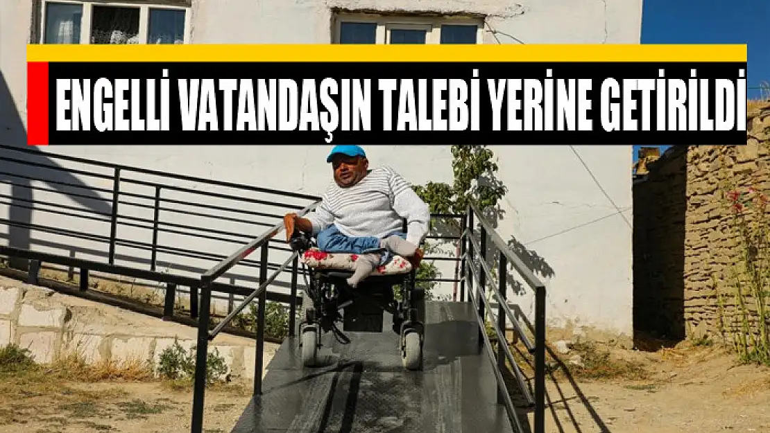 Engelli vatandaşın talebi yerine getirildi