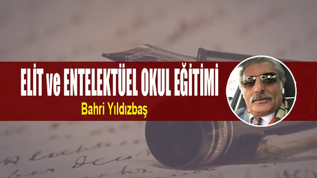 ELİT ve ENTELEKTÜEL OKUL EĞİTİMİ