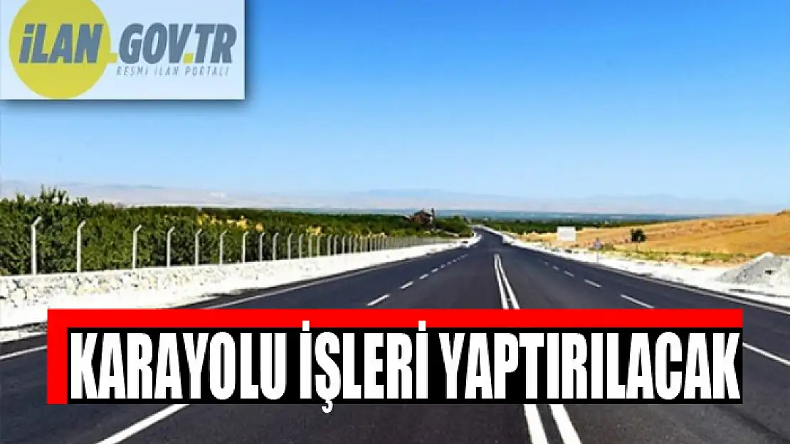 Karayolu işleri yaptırılacak