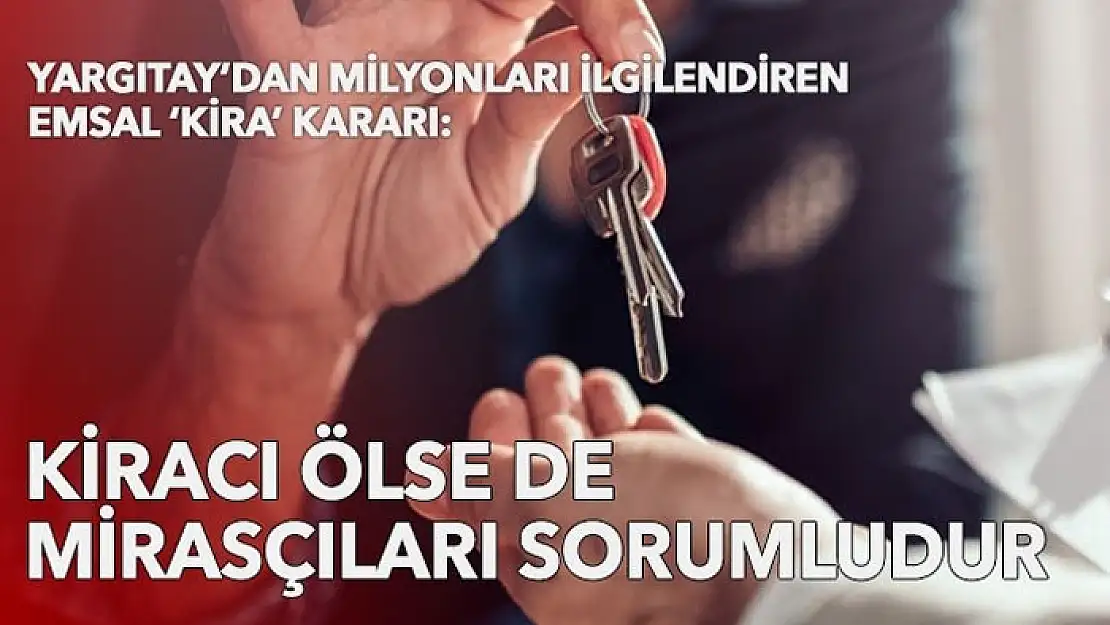 Yargıtay: Kiracı ölse de kiradan 'mirasçıları' sorumlu olacak