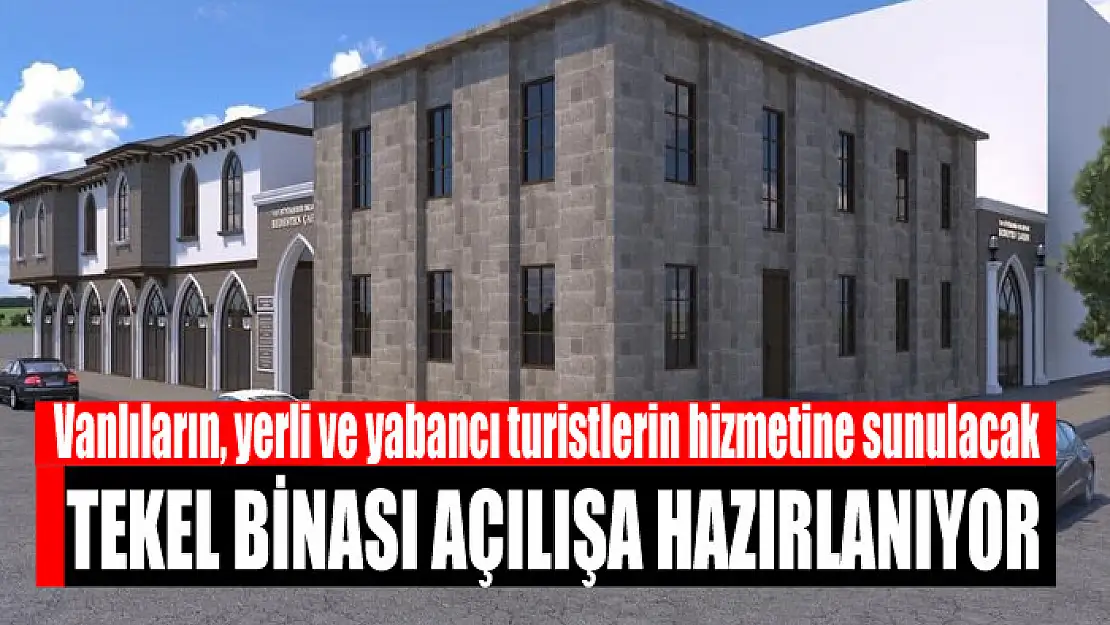 TEKEL BİNASI AÇILIŞA HAZIRLANIYOR