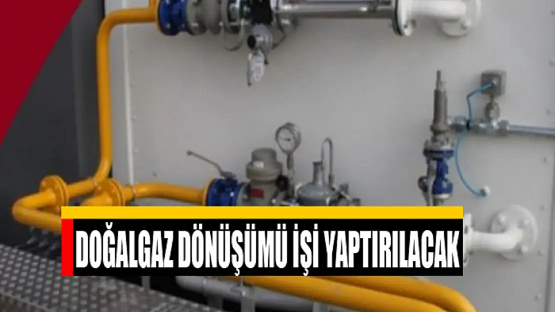 Doğalgaz dönüşümü işi yaptırılacak