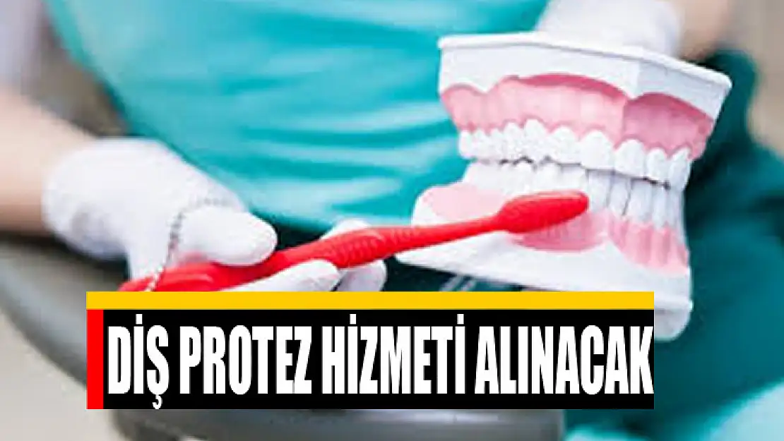 Diş protez hizmeti alınacak