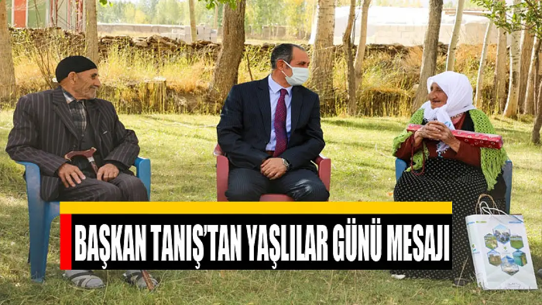 Başkan Tanış'tan Yaşlılar Günü mesajı