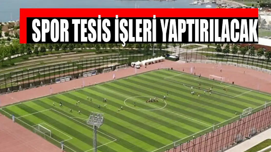 Spor tesis işleri yaptırılacak