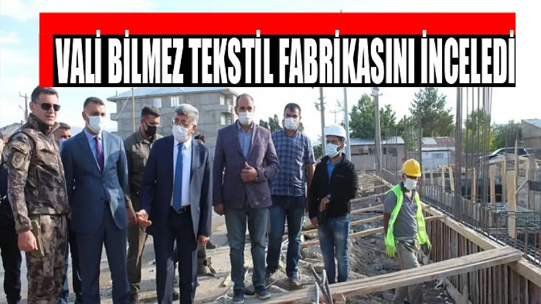 Vali Bilmez tekstil fabrikasını inceledi