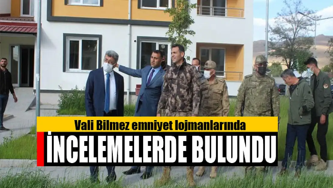 Vali Bilmez emniyet lojmanlarında incelemelerde bulundu