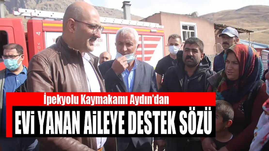 Kaymakam Aydın'dan evi yanan aileye destek sözü