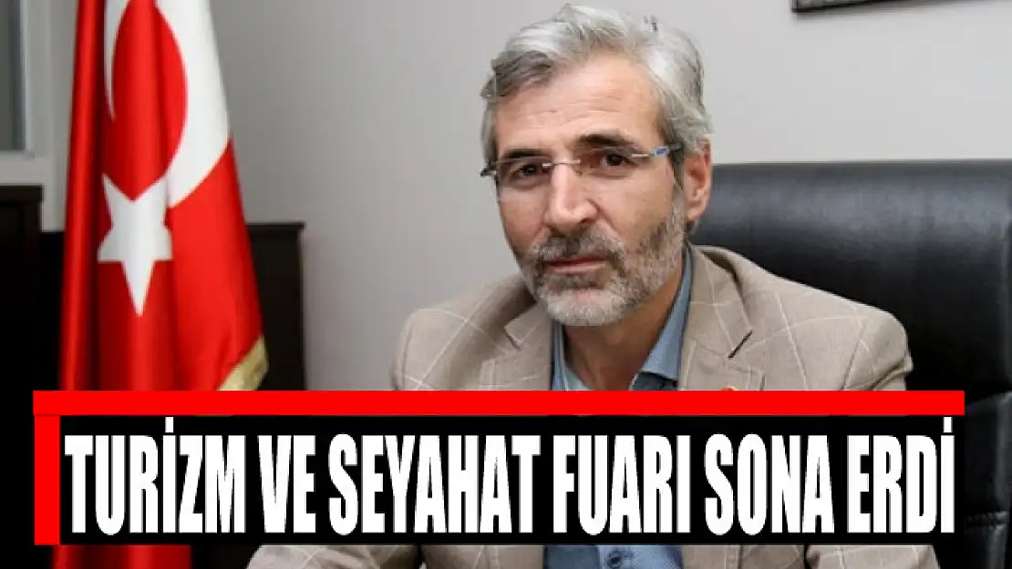 TURİZM VE SEYAHAT FUARI SONA ERDİ