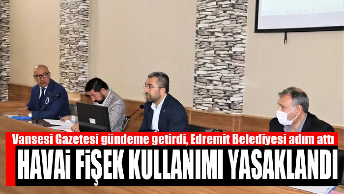 Vansesi Gazetesi gündeme getirdi, Edremit Belediyesi adım attı Havai fişek kullanımı yasaklandı