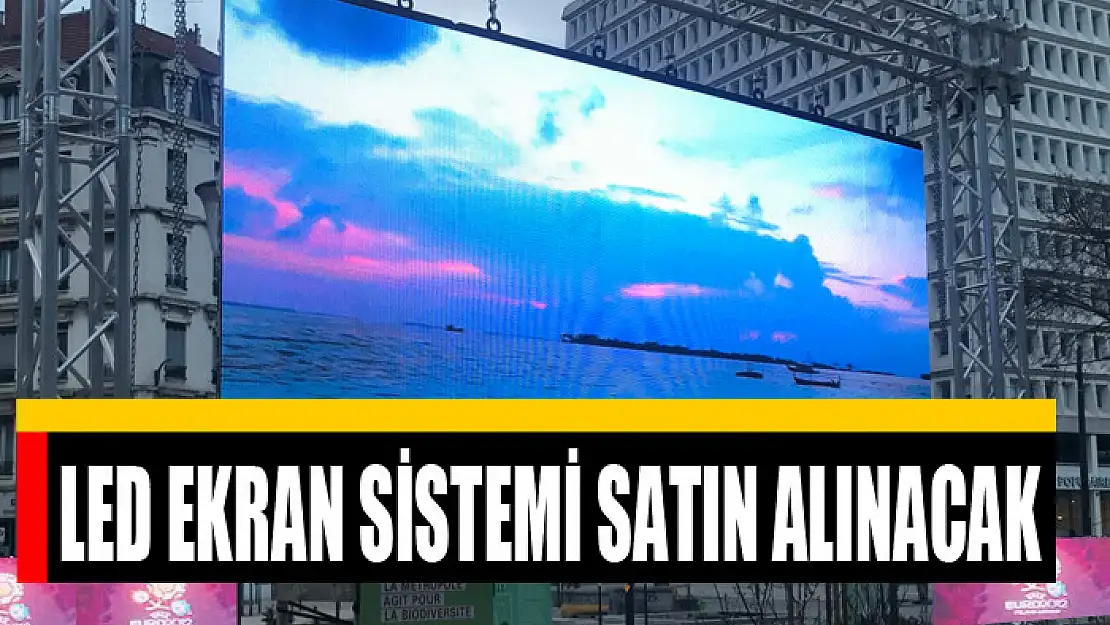 Led ekran sistemi satın alınacak