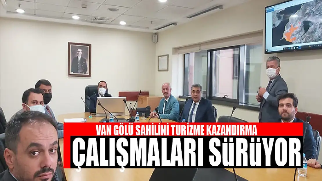 VAN GÖLÜ SAHİLİNİ TURİZME KAZANDIRMA ÇALIŞMALARI SÜRÜYOR