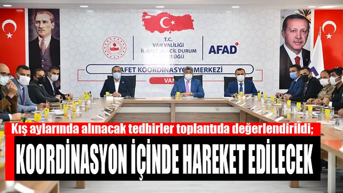 Kış aylarında alınacak tedbirler toplantıda değerlendirildi Koordinasyon içinde hareket edilecek