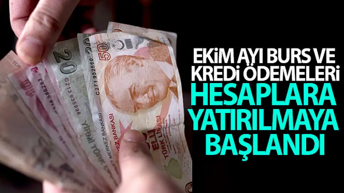 Ekim ayı burs ve kredi ödemeleri başladı