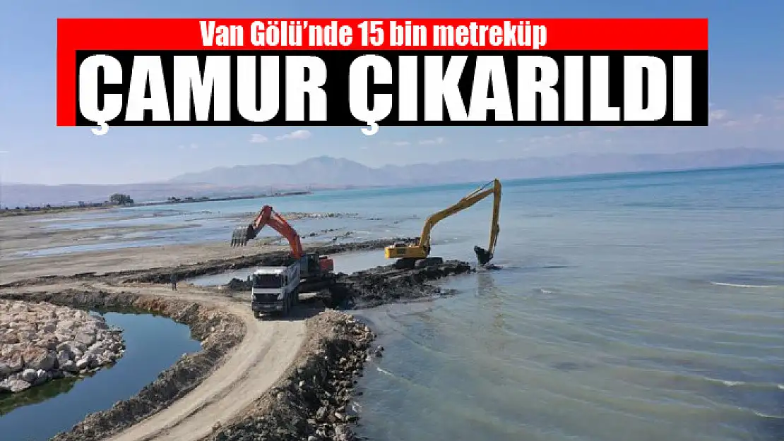 Van Gölü'nde 15 bin metreküp çamur çıkarıldı