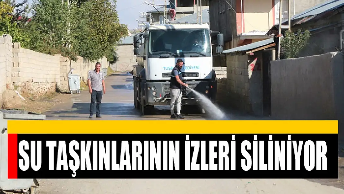 SU TAŞKINLARININ İZLERİ SİLİNİYOR