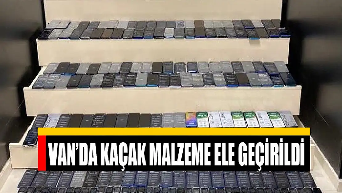 Van'da kaçak malzeme ele geçirildi