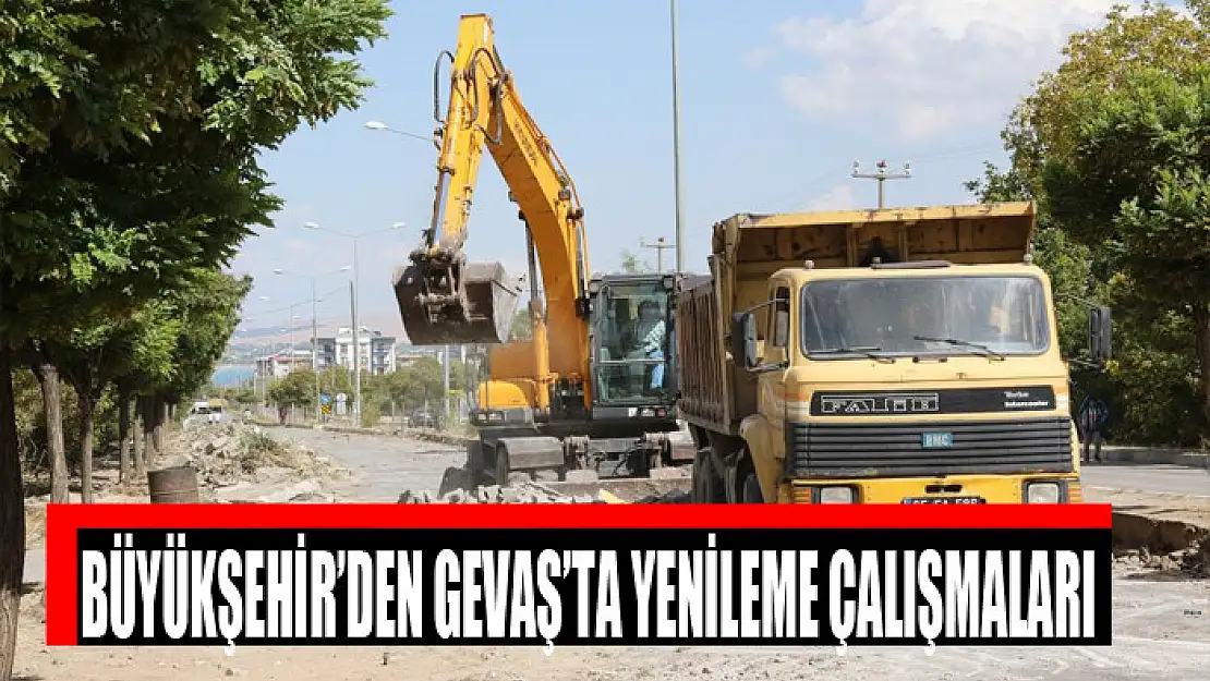 BÜYÜKŞEHİR'DEN GEVAŞ'TA YENİLEME ÇALIŞMALARI