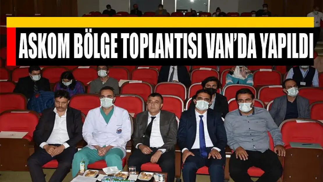 ASKOM BÖLGE TOPLANTISI VAN'DA YAPILDI