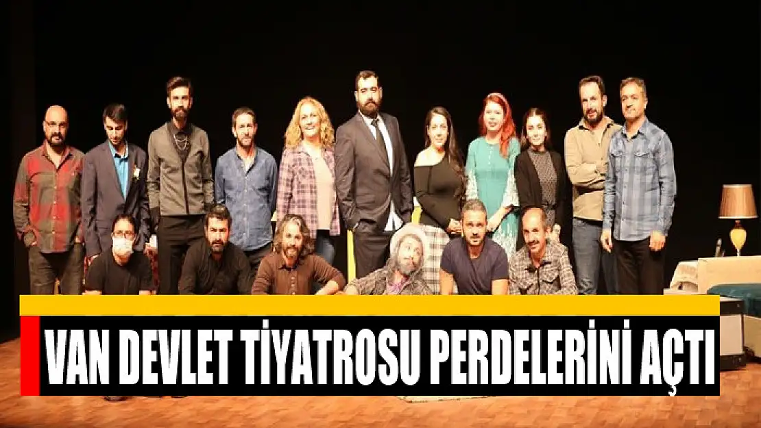 Van Devlet Tiyatrosu perdelerini açtı