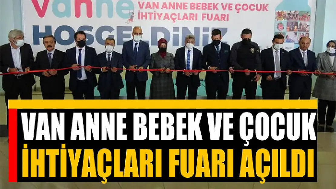 Van Anne Bebek ve Çocuk İhtiyaçları Fuarı açıldı